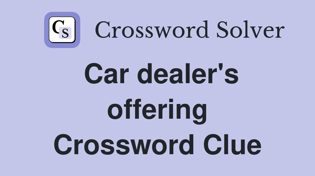 Car dealer's offering Crossword Clue Answers Crossword Solver